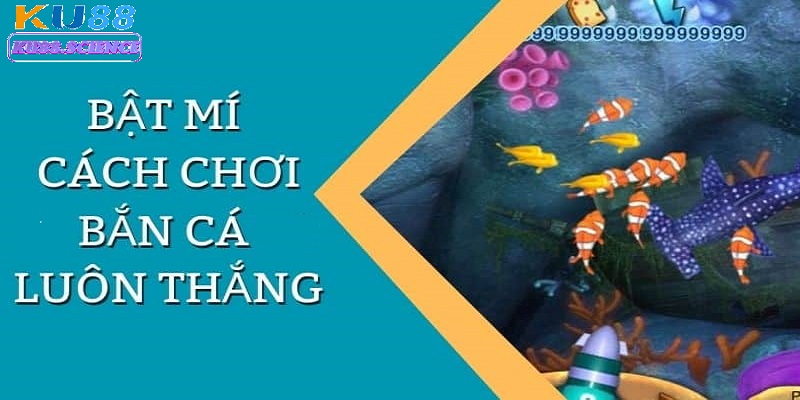 Mẹo chơi bắn cá luôn thắng