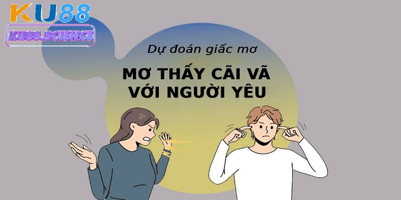 Ku88 Giúp Bạn Giải Mã Giấc Mơ Thấy Cãi Nhau Với Người Thân 3 Mỗi giấc mơ có thể ẩn chứa những con số may mắn mang lại tài lộc cho bạn