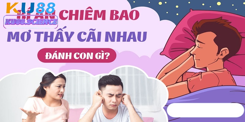 Ku88 Giúp Bạn Giải Mã Giấc Mơ Thấy Cãi Nhau Với Người Thân 1 Thấy Cãi Nhau Với Người Thân
